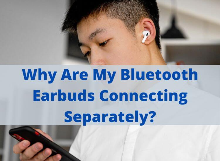 Bluetooth earbuds connecting separately is an issue of pairing