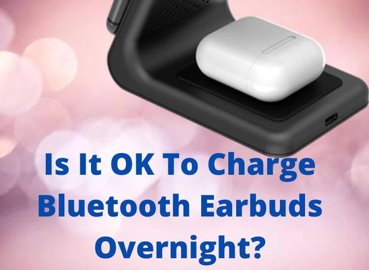 Explanation on the effect of charging bluetooth earbuds overnight.