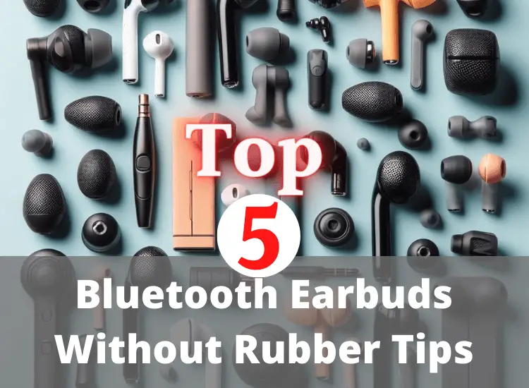 A list of wireless earbuds that don't have rubber tips.